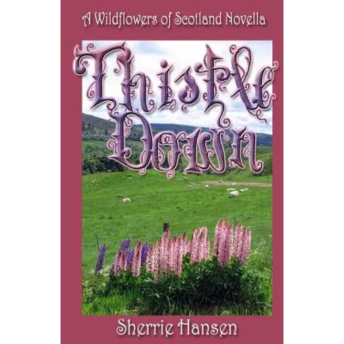 Thistle Down: A Wildflowers of Scotland Novella - Paperback
