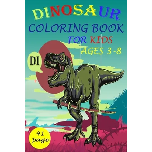 Dinosaur Coloring Books for Kids: : Great Gift for Boys & Girls, Ages 3-8, MY DINOSAUR TODDLER COLORING BOOK, - Paperback
