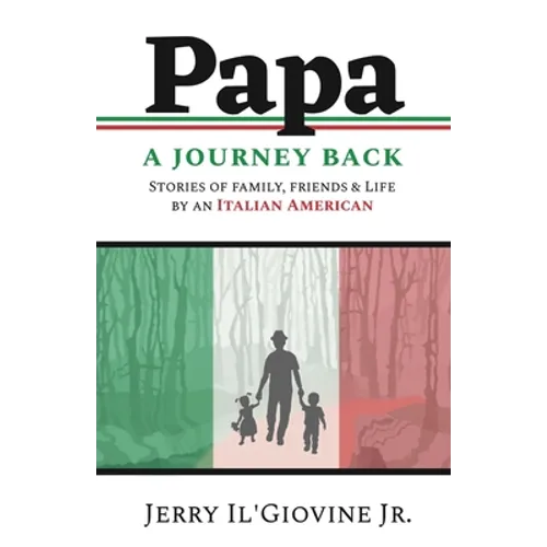 PAPA A Journey Back: Stories of Family, Friends & Life by an Italian American - Paperback