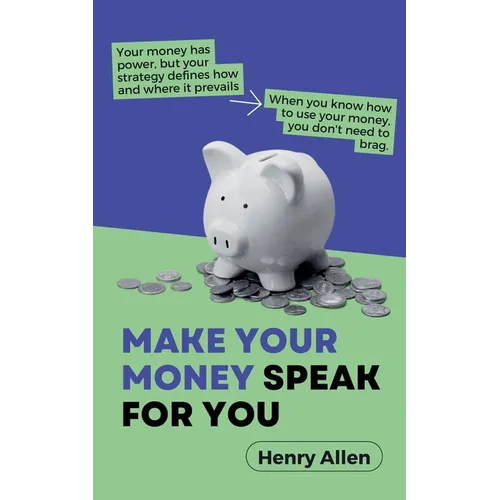 Make Your Money Speak For You - Paperback