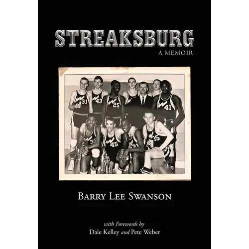 Streaksburg: A Coming-of-Age Story of Love, Life, and Galesburg Silver Streaks Basketball - Hardcover