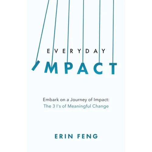 Everyday Impact: Embark on a Journey of Impact: The 3 I's of Meaningful Change