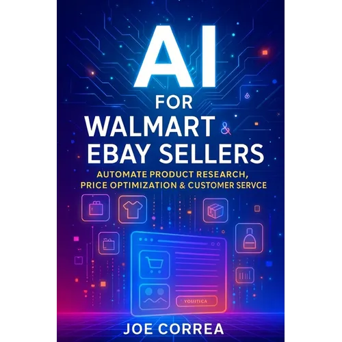 AI for Walmart & eBay Sellers: Automate Product Research, Price Optimization & Customer Service - Paperback