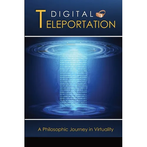 Digital Teleportation: A Philosophic Journey in Virtuality - Paperback