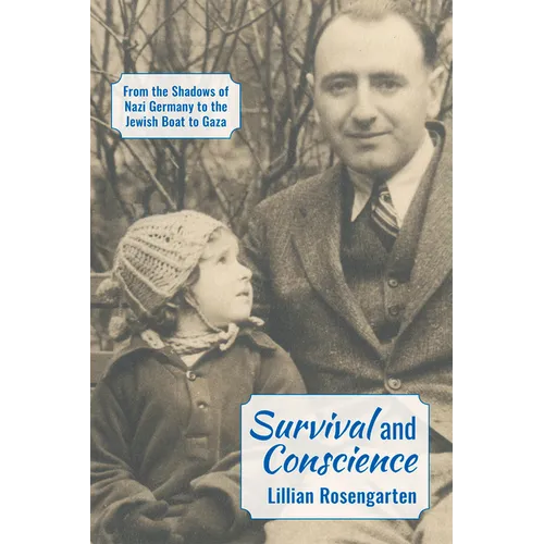 Survival and Conscience: From the Shadows of Nazi Germany to the Jewish Boat to Gaza - Paperback