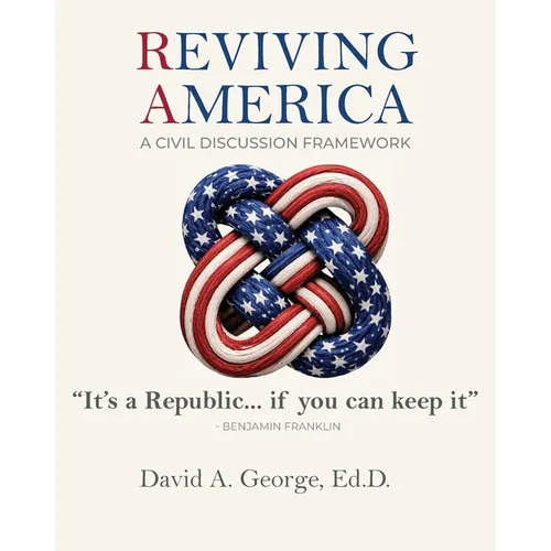 Reviving America: A Civic Discussion Framework - Paperback