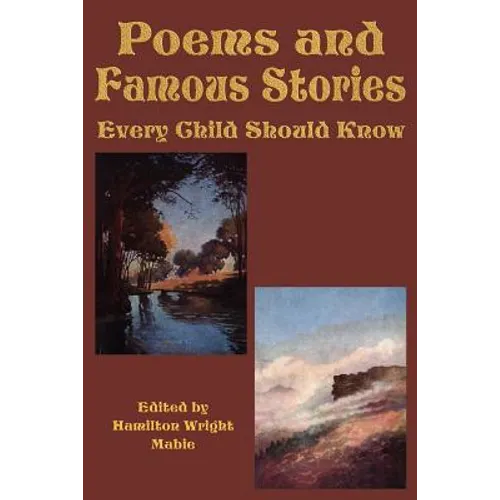 Poems and Famous Stories Every Child Should Know