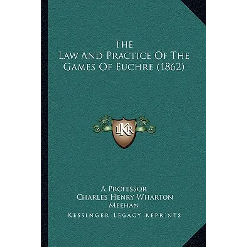 The Law And Practice Of The Games Of Euchre (1862) - Paperback