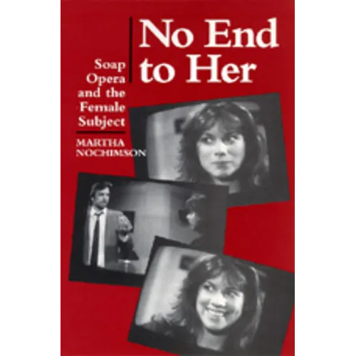 No End to Her: Soap Opera and the Female Subject - Paperback