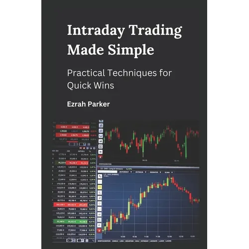 Intraday Trading Made Simple: Practical Techniques for Quick Wins - Paperback