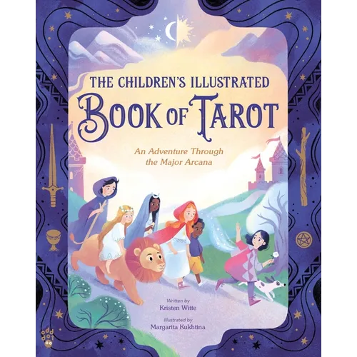 The Children's Illustrated Book of Tarot: An Adventure Through the Major Arcana