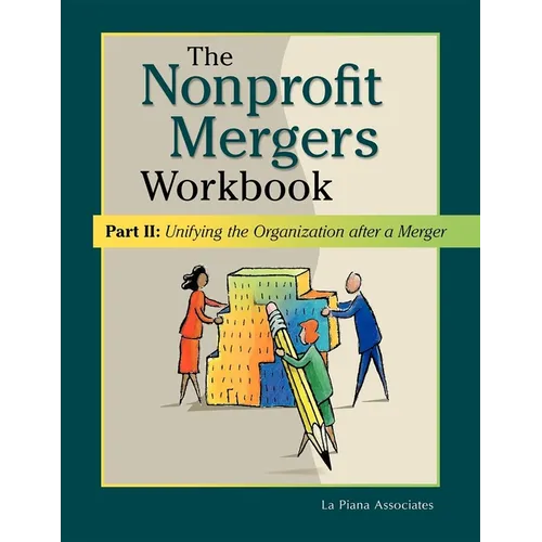 Nonprofit Mergers Workbook Part II: Unifying the Organization After a Merger - Hardcover