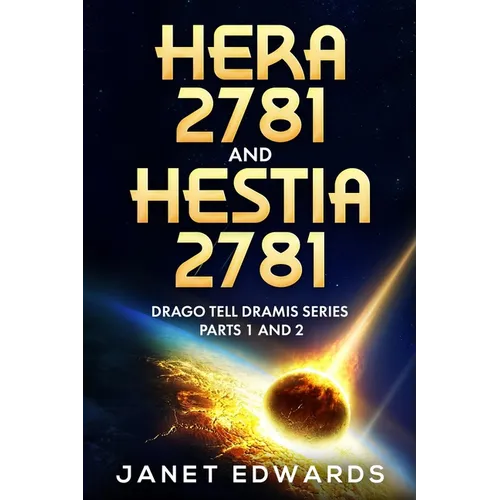 Hera 2781 and Hestia 2781: Drago Tell Dramis Series Parts 1 and 2 - Paperback