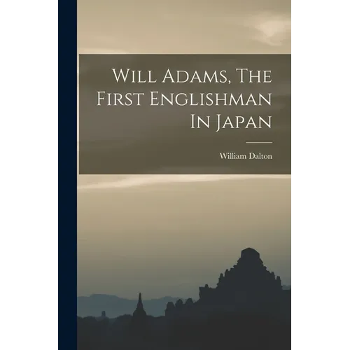 Will Adams, The First Englishman In Japan - Paperback