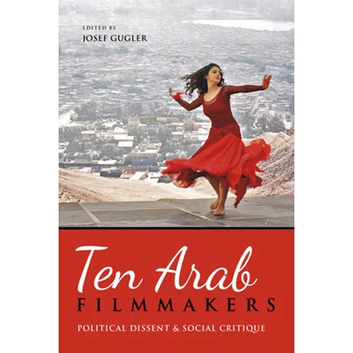 Ten Arab Filmmakers: Political Dissent and Social Critique - Paperback