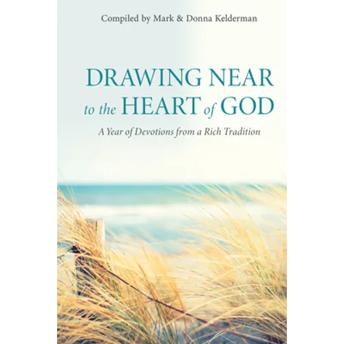 Drawing Near to the Heart of God: A Year of Devotions from a Rich Tradition - Hardcover