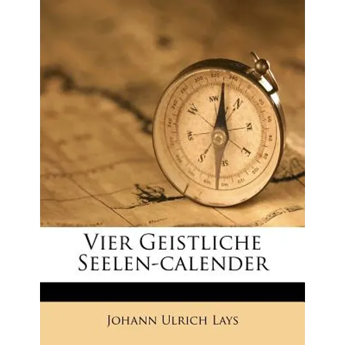 Vier Geistliche Seelen-Calender - Paperback