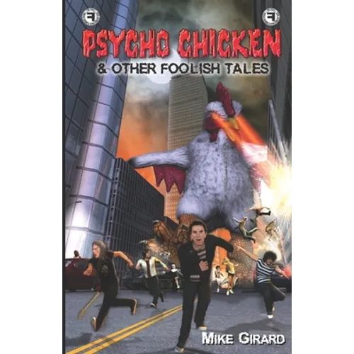 Psycho Chicken & Other Foolish Tales