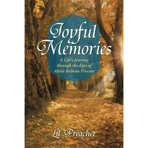 Joyful Memories: A Life's Journey Through the Eyes of Alisia Beltran Proctor - Paperback
