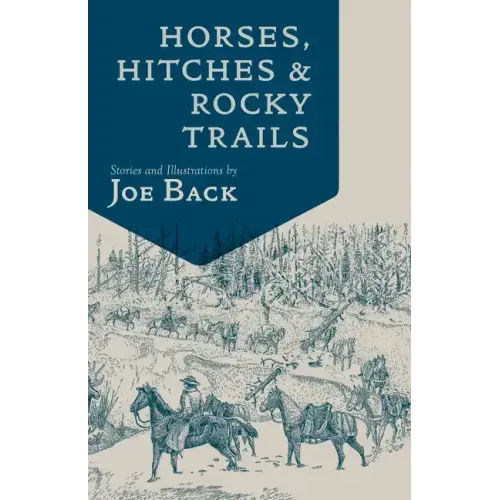 Horses, Hitches, and Rocky Trails: The Packer's Bible - Paperback