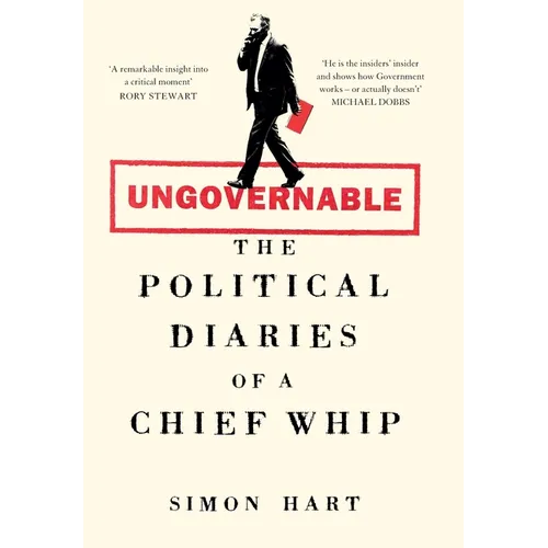 Ungovernable: The Political Diaries of a Chief Whip - Hardcover