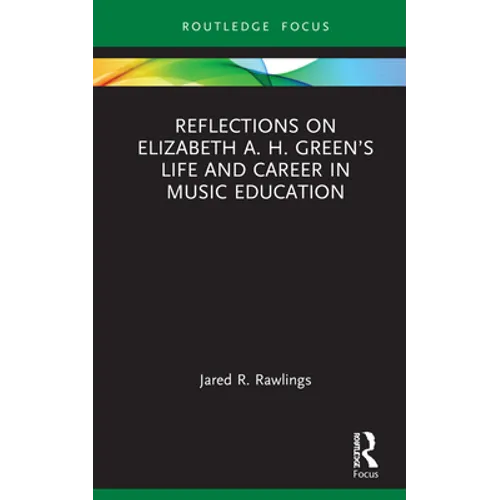 Reflections on Elizabeth A. H. Green's Life and Career in Music Education - Hardcover