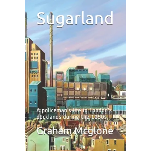 Sugarland: A policeman's life in London's docklands during the 1950s - Paperback