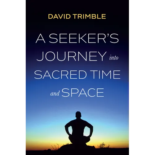 A Seeker's Journey Into Sacred Time and Space - Hardcover