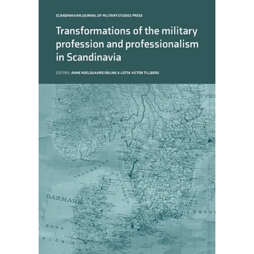 Transformations of the Military Profession and Professionalism in Scandinavia - Paperback