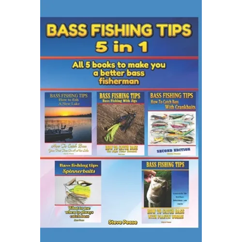 Bass Fishing Tips: 5 in 1: All 5 books to make you a better bass fisherman - Paperback