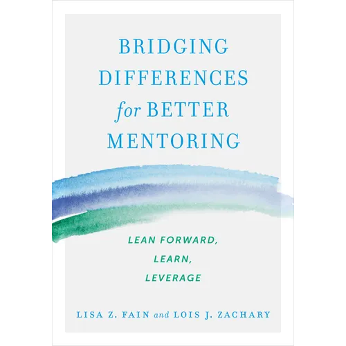 Bridging Differences for Better Mentoring: Lean Forward, Learn, Leverage - Paperback