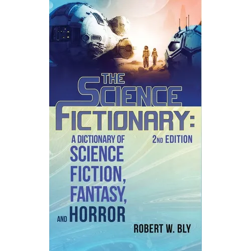 The Science Fictionary: A Dictionary of Science Fiction, Fantasy, and Horror - Hardcover