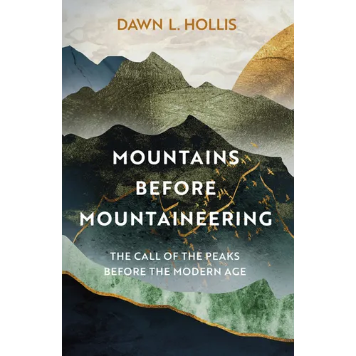 Mountains Before Mountaineering: The Call of the Peaks Before the Modern Age