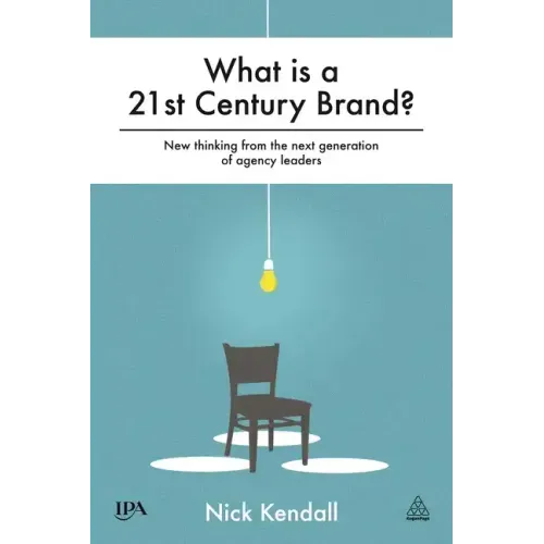 What Is a 21st Century Brand?: New Thinking from the Next Generation of Agency Leaders - Hardcover