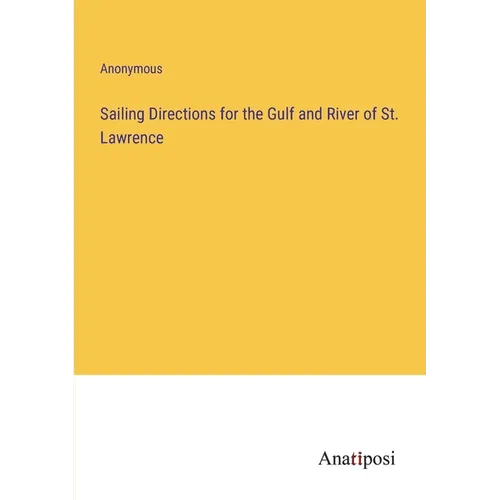 Sailing Directions for the Gulf and River of St. Lawrence - Paperback