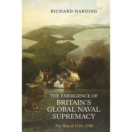 The Emergence of Britain's Global Naval Supremacy: The War of 1739-1748 - Paperback