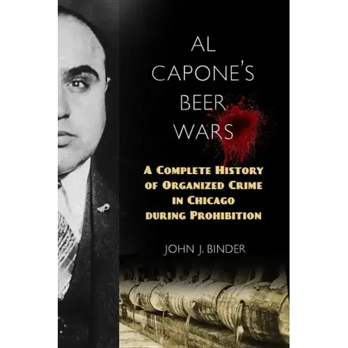 Al Capone's Beer Wars: A Complete History of Organized Crime in Chicago During Prohibition - Hardcover