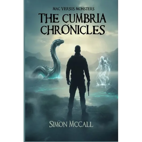 Mac Versus Monsters - The Cumbria Chronicles: The Cumbria Chronicles - Paperback