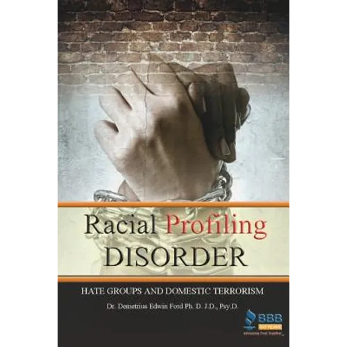 Racial Profiling Disorder: Hate Groups and Domestic Terrorism - Paperback