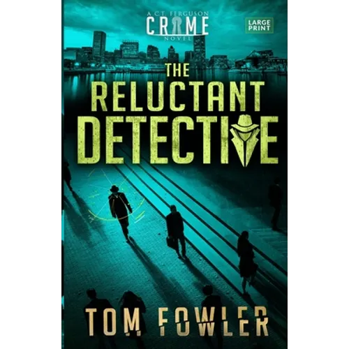 The Reluctant Detective: A C.T. Ferguson Crime Novel - Paperback