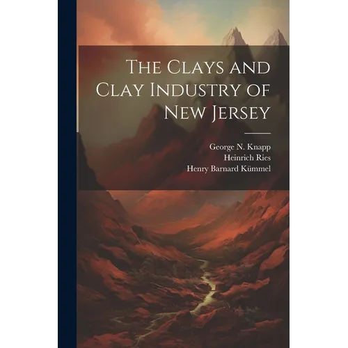 The Clays and Clay Industry of New Jersey - Paperback