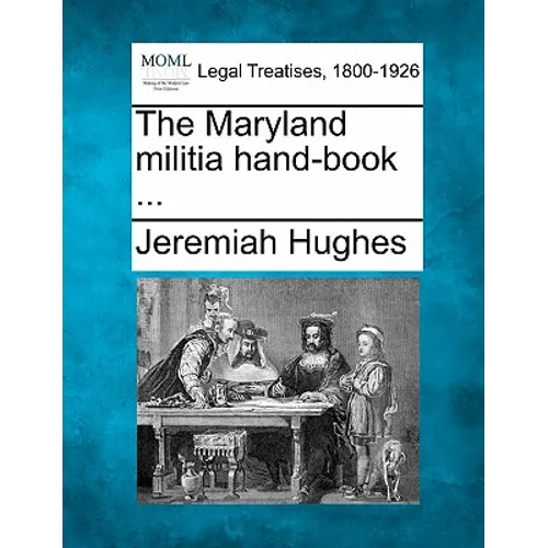 The Maryland Militia Hand-Book ... - Paperback