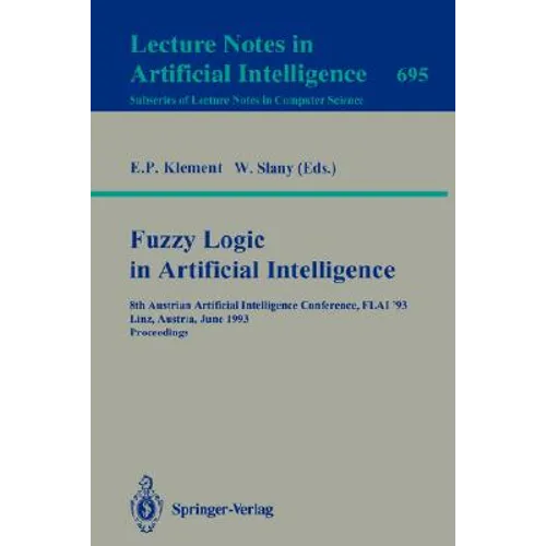 Fuzzy Logic in Artificial Intelligence: 8th Austrian Artificial Intelligence Conference, Flai'93, Linz, Austria, June 28-30, 1993. Proceedings - Paperback
