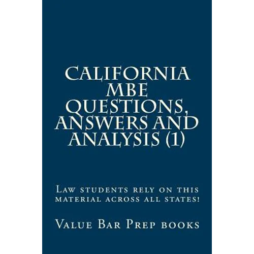 California MBE Questions, Answers and Analysis (1): Law students rely on this material across all states! - Paperback
