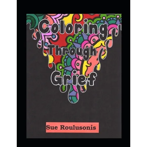 Coloring Through Grief - Paperback