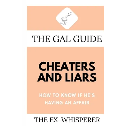 The Gal Guide to Cheaters and Liars: How to Know if He's Having an Affair - Paperback