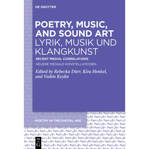 Poetry, Music, and Sound Art / Lyrik, Musik Und Klangkunst: Recent Medial Correlations / Neuere Mediale Konstellationen - Hardcover