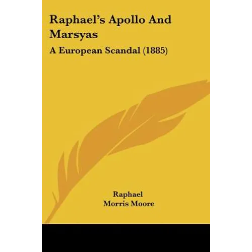 Raphael's Apollo And Marsyas: A European Scandal (1885) - Paperback