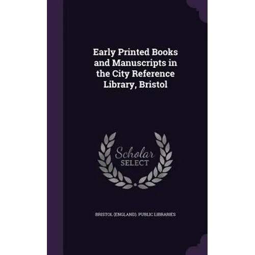 Early Printed Books and Manuscripts in the City Reference Library, Bristol - Hardcover
