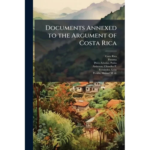 Documents Annexed to the Argument of Costa Rica: 2 - Paperback